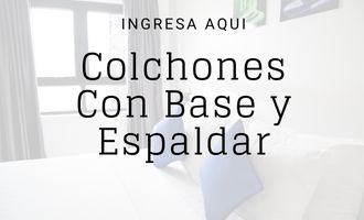 OFERTAS DE COLCHONES CON BASE Y ESPALDAR